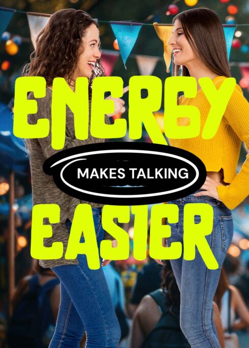 ENERGY MAKES TALKING EASIER