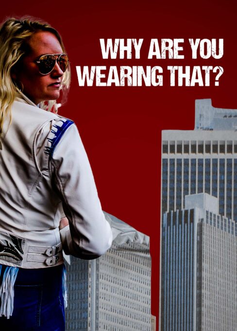 WHY ARE YOU WEARING THAT?