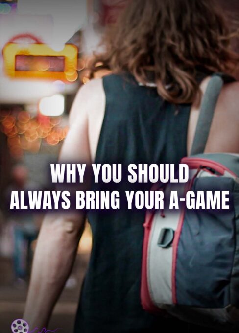 ALWAYS BRING YOUR A GAME